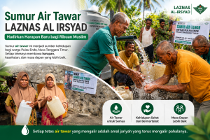 Dari Banyumas hingga Pulau Ende, Sumur Air Tawar LAZNAS Al Irsyad Hadirkan Harapan Baru bagi Ribuan Muslim